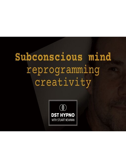 Title details for Subconscious mind reprogramming creativity--A guided meditation--DST Hypno with Stu Newman by Stuart Newman - Available